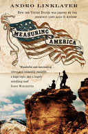 Measuring America: How the United States was Shaped by the Greatest Land Sale in History