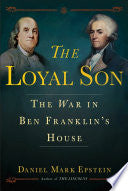 The Loyal Son: The War in Ben Franklin's House