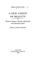 A New Vision of Reality: Western Science, Eastern Mysticism and Christian Faith