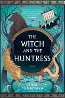 The Witch and the Huntress: A Novel