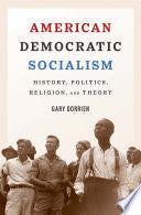 American Democratic Socialism: History, Politics, Religion, and Theory