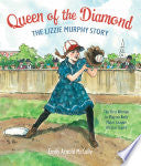 Queen of the Diamond: The Lizzie Murphy Story