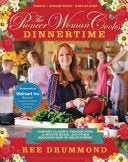 The Pioneer Woman Cooks: Comfort Classics, Freezer Food, 16-minute Meals, and Other Delicious Ways to Solve Supper. Dinnertime