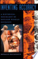 Inventing Accuracy: A Historical Sociology of Nuclear Missile Guidance
