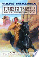 Tucket's Travels: Francis Tucket's Adventures in the West, 1847-1849 (Books 1-5)