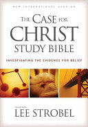 The Case for Christ Study Bible: Investigation the Evidence for Belief