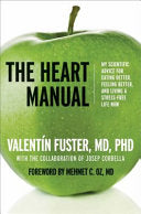 The Heart Manual: My Scientific Advice for Eating Better, Feeling Better, and Living a Stress-Free Life Now
