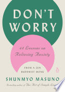 Don't Worry: 48 Lessons on Relieving Anxiety from a Zen Buddhist Monk