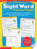 100 Write-And-Learn Sight Word Practice Pages: Engaging Reproducible Activity Pages That Help Kids Recognize, Write, and Really LEARN the Top 100 High-Frequency Words That Are Key to Reading Success
