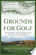 Grounds for Golf: The History and Fundamentals of Golf Course Design