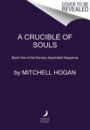 A Crucible of Souls: Book One of the Sorcery Ascendant Sequence