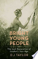 Bright Young People: The Lost Generation of London's Jazz Age