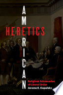 American Heretics: Religious Adversaries of Liberal Order