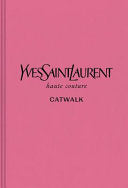 Yves Saint Laurent: Haute Couture : the Complete Haute Couture Collections, 1962-2002