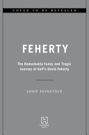 Feherty: The Remarkably Funny and Tragic Journey of Golf's David Feherty