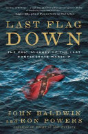 Last Flag Down: The Epic Journey of the Last Confederate Warship