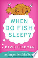 When Do Fish Sleep?: An Imponderables Book