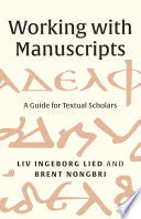 Working with Manuscripts: A Guide for Textual Scholars