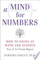 A Mind for Numbers: How to Excel at Math and Science (Even If You Flunked Algebra)