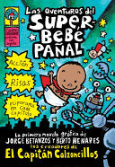 Las aventuras del Superbebé Pañal: la primera novela gráfica de Jorge Betanzos y Berto Henares