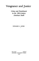 Vengeance and Justice: Crime and Punishment in the 19th Century American South