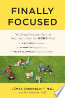 Finally Focused: The Breakthrough Natural Treatment Plan for ADHD That Restores Attention, Minimizes Hyperactivity, and Helps Eliminate Drug Side Effects