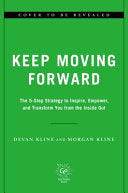 Keep Moving Forward: The 5-Step Strategy to Inspire, Empower, and Transform You from the Inside Out