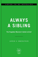 Always a Sibling: A Forgotten Mourner's Guide to Grief