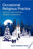 Occasional Religious Practice: Valuing a Very Ordinary Religious Experience