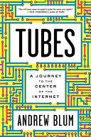 Tubes: A Journey to the Center of the Internet