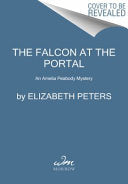 The Falcon at the Portal: An Amelia Peabody Novel of Suspense