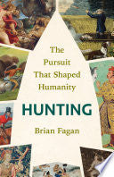 Hunting: The Pursuit That Shaped Humanity