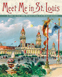 Meet Me in St. Louis: A Trip to the 1904 World's Fair