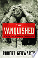 The Vanquished: Why the First World War Failed to End