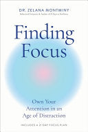 Finding Focus: Own Your Attention in an Age of Distraction