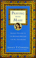 Praying with Mary: Sacred Prayers to the Blessed Mother for All Occasions