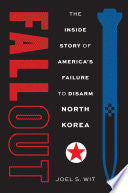 Fallout: The Inside Story of America's Failure to Disarm North Korea