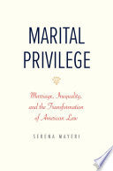 Marital Privilege: Marriage, Inequality, and the Transformation of American Law