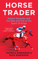 Horsetrader: Robert Sangster and the Rise and Fall of the Sport of Kings