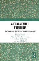 A Fragmented Feminism: The Life and Letters of Anandibai Joshee