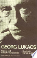 History and Class Consciousness: Studies in Marxist Dialectics