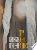Georgia O'Keeffe: My New Yorks