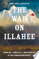 The War on Illahee: Genocide, Complicity, and Cover-Ups in the Pioneer Northwest