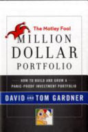 The Motley Fool Million Dollar Portfolio: How to Build and Grow a Panic-Proof Investment Portfolio
