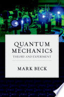 Quantum Mechanics: Theory and Experiment