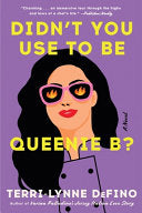 Didn't You Use to Be Queenie B?: A Novel