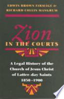Zion in the Courts: A Legal History of the Church of Jesus Christ of Latter-day Saints, 1830-1900