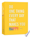 Do One Thing Every Day That Makes You Happy: A Journal