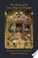 The Throne of the Great Mogul in Dresden: The Ultimate Artwork of the Baroque