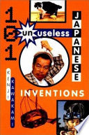 101 Unuseless Japanese Inventions: The Art of Chindogu